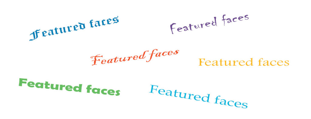 Featured faces is placed all over a white background in different fonts and colors of blue, purple, yellow, orange and green.